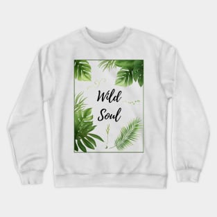 Wild Soul - Botanic Nature Lover Official Artwork by Free Spirits & Hippies Crewneck Sweatshirt